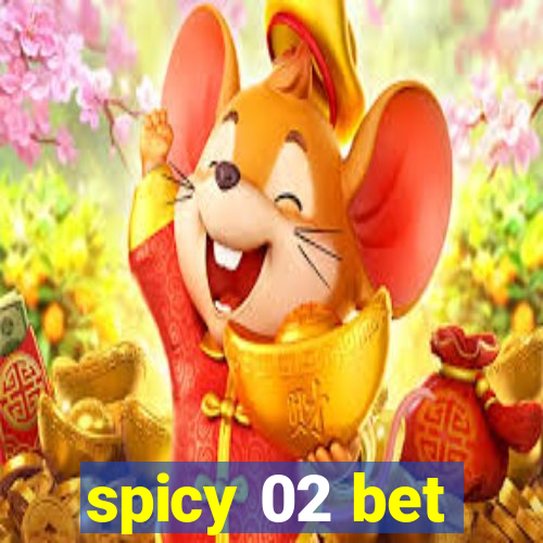 spicy 02 bet